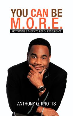 Seller image for You Can Be M.O.R.E.: Motivating Others to Reach Excellence (Hardback or Cased Book) for sale by BargainBookStores