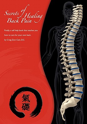 Seller image for Secrets of Healing Back Pain: Finally, a self help book that teaches YOU how to care for your back! (Paperback or Softback) for sale by BargainBookStores