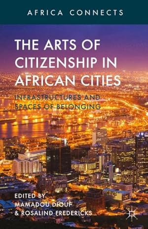 Bild des Verkufers fr Arts of Citizenship in African Cities : Infrastructures and Spaces of Belonging zum Verkauf von GreatBookPrices