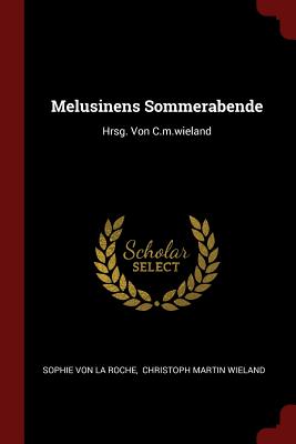 Seller image for Melusinens Sommerabende: Hrsg. Von C.m.wieland (Paperback or Softback) for sale by BargainBookStores