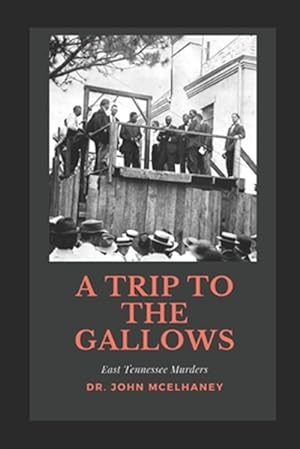 Seller image for A Trip To the Gallows: East Tennessee Murders for sale by GreatBookPrices