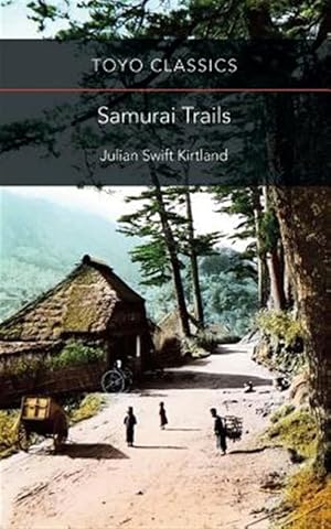 Imagen del vendedor de Samurai Trails: Wanderings on the Japanese High Road a la venta por GreatBookPrices