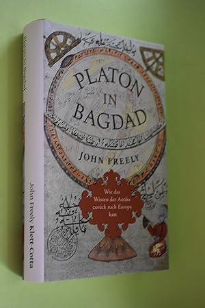 Image du vendeur pour Platon in Bagdad : wie das Wissen der Antike zurck nach Europa kam. John Freely. Aus dem Engl. von Ina Pfitzner mis en vente par Antiquariat Biebusch