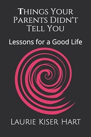 Immagine del venditore per Things Your Parents Didn't Tell You: Lessons for a Good Life venduto da GreatBookPrices