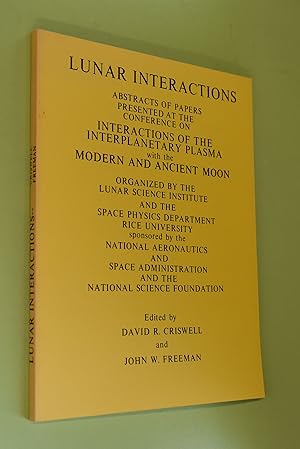 Immagine del venditore per Lunar Interactions: Abstracts of Papers presented at the conference on Interactions of the interplanetary plasma with the modern and ancient moon venduto da Antiquariat Biebusch