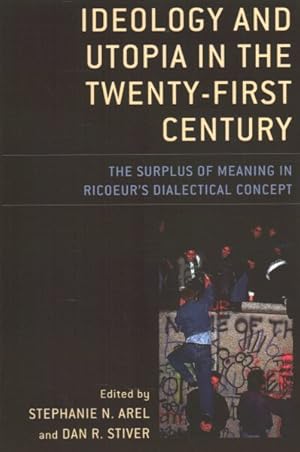 Image du vendeur pour Ideology and Utopia in the Twenty-first Century : The Surplus of Meaning in Ricoeur's Dialectical Concept mis en vente par GreatBookPrices