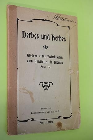 Derbes und Herbes : Glossen eines Freimüthigen zum Kunststreit in Bremen anno 1902