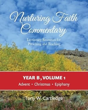 Seller image for Nurturing Faith Commentary, Year B, Volume 1: Lectionary Resources for Preaching and Teaching: Advent, Christmas, Epiphany (Paperback or Softback) for sale by BargainBookStores