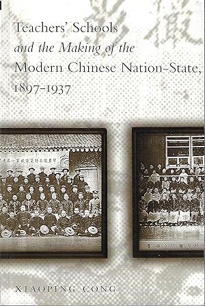 Teachers' Schools and the Making of the Modern Chinese Nation-State, 1897-1937