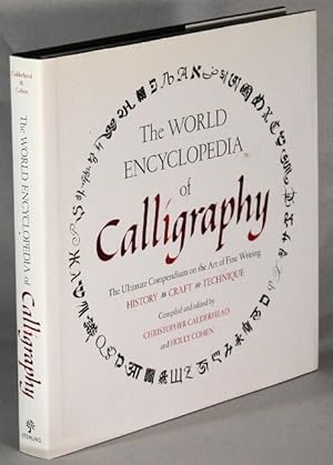 Seller image for The world encyclopedia of calligraphy. The ultimate compendium on the art of fine writing history, craft, technique for sale by Rulon-Miller Books (ABAA / ILAB)