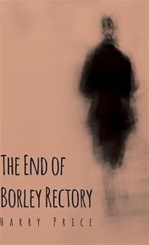 Seller image for End of Borley Rectory for sale by GreatBookPrices