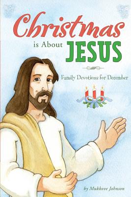 Seller image for Christmas Is About Jesus : Family Devotions for December for sale by GreatBookPrices