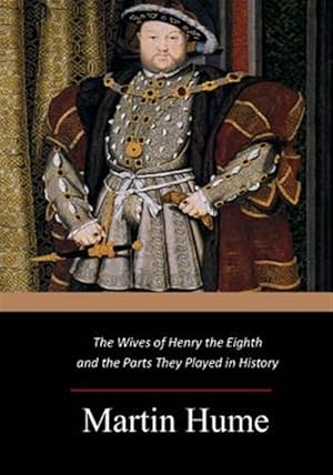 Seller image for Wives of Henry the Eighth and the Parts They Played in History for sale by GreatBookPrices