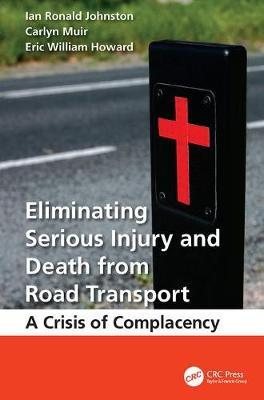 Imagen del vendedor de Eliminating Serious Injury and Death from Road Transport : A Crisis of Complacency a la venta por GreatBookPrices