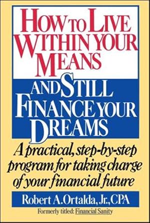 Immagine del venditore per How to Live Within Your Means and Still Finance Your Dreams venduto da GreatBookPrices