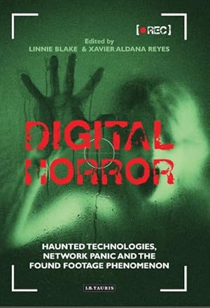 Bild des Verk�ufers f�r Digital Horror : Haunted Technologies, Network Panic and the Found Footage Phenomenon zum Verkauf von GreatBookPrices