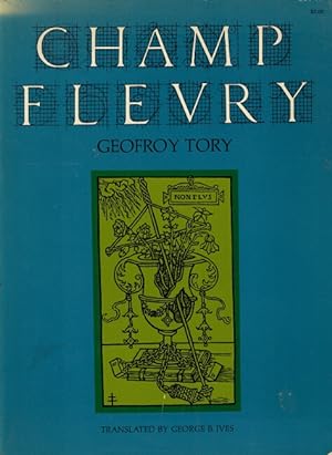 Seller image for Champ Fleury . translated into English and annotated by George B. Ives for sale by Rulon-Miller Books (ABAA / ILAB)
