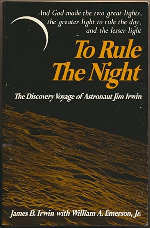 To Rule the Night: The Discovery Voyage of Astronaut Jim Irwin