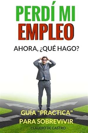 Imagen del vendedor de El da que perd mi empleo/ The day I lost my job : Como lo supere/ As I surpass -Language: spanish a la venta por GreatBookPrices