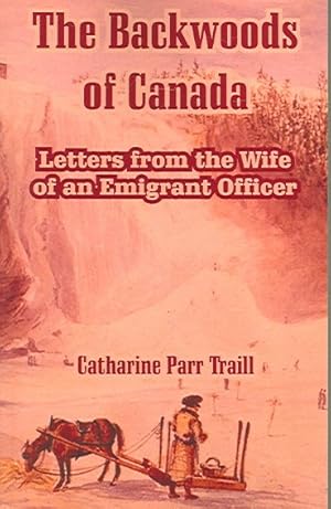Bild des Verkufers fr Backwoods Of Canada : Letters From The Wife Of An Emigrant Officer zum Verkauf von GreatBookPrices