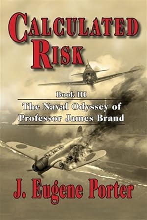 Imagen del vendedor de Calculated Risk: The Naval Odyssey of Professor James Brand a la venta por GreatBookPrices