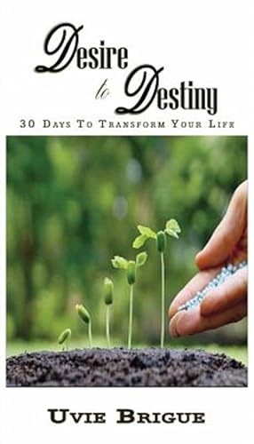 Immagine del venditore per Desire to Destiny: 30 Days To Transform Your Life venduto da GreatBookPrices