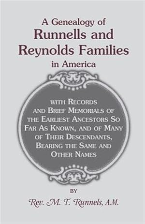 Seller image for A Genealogy of Runnells and Reynolds Families In America; Runnels, Runels, Runnels, Runeles, Runells, Runnells, Runils, Runails, Renolls and Reynolds for sale by GreatBookPrices