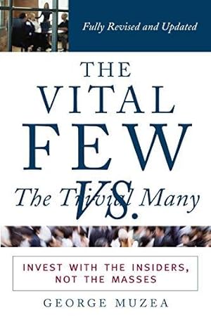 Bild des Verkufers fr The Vital Few versus The Trivial Many: Invest with the Insiders, Not the Masses zum Verkauf von WeBuyBooks