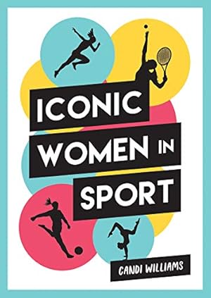 Seller image for Iconic Women in Sport: A Celebration of 38 Inspirational Sporting Icons for sale by WeBuyBooks