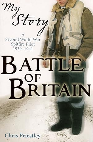 Battle Of Britain : A Second World War Spitfire Pilot 1939 - 1941 :