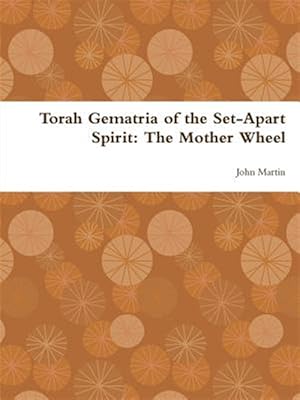 Bild des Verkufers fr Torah Gematria of the Set-Apart Spirit: The Mother Wheel -Language: hebrew zum Verkauf von GreatBookPrices