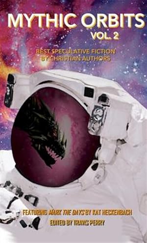 Seller image for Mythic Orbits Volume 2: Best Speculative Fiction by Christian Authors for sale by GreatBookPrices