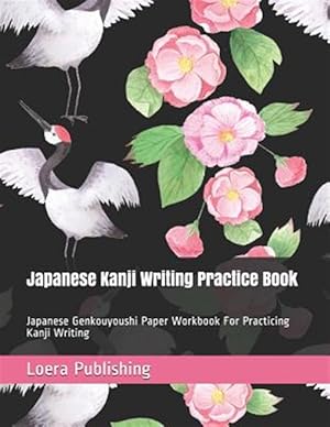 Imagen del vendedor de Japanese Kanji Writing Practice Book: Japanese Genkouyoushi Paper Workbook for Practicing Kanji Writing a la venta por GreatBookPrices