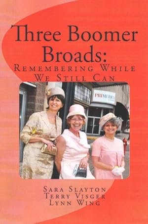 Seller image for Three Boomer Broads : Remembering While We Still Can for sale by GreatBookPrices