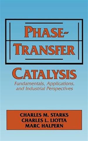 Immagine del venditore per Phase-Transfer Catalysis : Fundamentals, Applications, and Industrial Perspectives venduto da GreatBookPrices