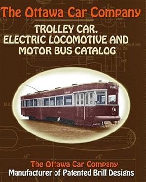 Seller image for The Ottawa Car Company Trolley Car, Electric Locomotive and Motor Bus Catalog for sale by GreatBookPrices