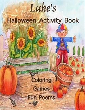 Image du vendeur pour Luke's Halloween Activity Book : Personalized Book for Children; Games, Mazes, Connect the Dots, Coloring & Poems, Large Print One-sided; Use Markers, Gel Pens, Colored Pencils, or Crayons mis en vente par GreatBookPrices