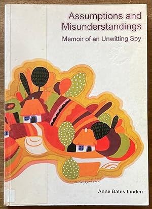 Assumptions and Misunderstandings: Memoir of an Unwitting Spy