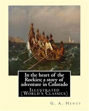 Bild des Verkufers fr In the Heart of the Rockies : A Story of Adventure in Colorado zum Verkauf von GreatBookPrices