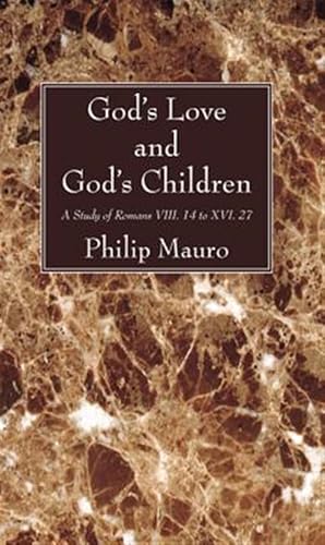 Imagen del vendedor de God's Love and God's Children : A Study of Romans VIII. 14 to XVI. 27 a la venta por GreatBookPrices