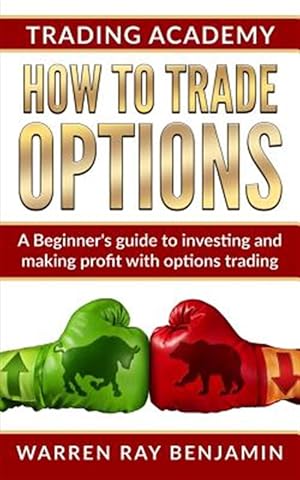 Seller image for How to trade Options: A Beginner's guide to investing and making profit with options trading for sale by GreatBookPrices