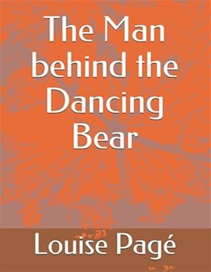 Seller image for The Man behind the Dancing Bear for sale by GreatBookPrices