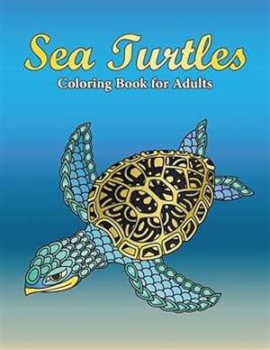 Immagine del venditore per Sea Turtles Coloring Book for Adults: A Really Relaxing Coloring Book to Calm Down & Relieve Stress for Grown Ups with Beautiful Ocean Animals Swimmin venduto da GreatBookPrices