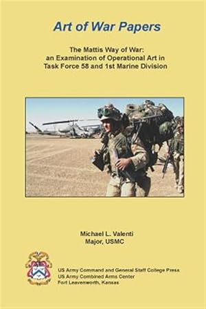 Bild des Verkufers fr Mattis Way of War: an Examination of Operational Art in Task Force 58 and 1st Marine Division zum Verkauf von GreatBookPrices