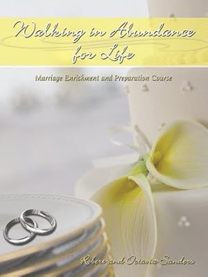 Bild des Verkufers fr Walking in Abundance for Life : Marriage Enrichment and Preparation Course zum Verkauf von GreatBookPrices