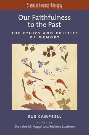 Imagen del vendedor de Our Faithfulness to the Past : The Ethics and Politics of Memory a la venta por GreatBookPrices