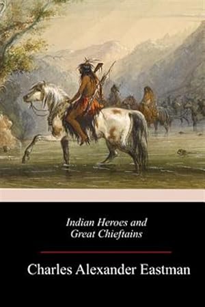 Imagen del vendedor de Indian Heroes and Great Chieftains a la venta por GreatBookPrices