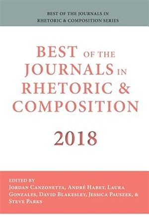 Bild des Verkufers fr Best of the Journals in Rhetoric and Composition 2018 zum Verkauf von GreatBookPrices