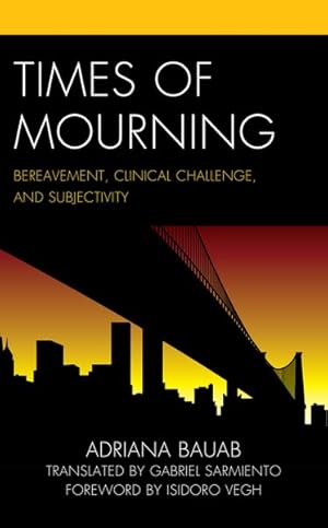 Imagen del vendedor de Times of Mourning : Bereavement, Clinical Challenge, and Subjectivity a la venta por GreatBookPrices