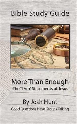 Imagen del vendedor de Bible Study Guide -- More Than Enough : The "I Am" Statements of Jesus a la venta por GreatBookPrices